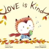 Love Is Kind di Laura Sassi edito da Zondervan