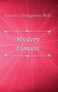 Mystery Flowers di Grace Livingston Hill edito da LULU PR