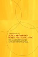 A Handbook for Action Research in Health and Social Care di Carol Munn-Giddings edito da Routledge