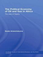 The Political Economy of Oil and Gas in Africa di Soala Ariweriokuma edito da Routledge