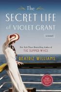 The Secret Life of Violet Grant di Beatriz Williams edito da BERKLEY BOOKS