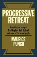 Progressive Retreat di Maurice Punch, Punch Maurice edito da Cambridge University Press