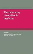 The Laboratory Revolution in Medicine edito da Cambridge University Press