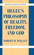 Hegel's Philosophy of Reality, Freedom, and God di Robert M. Wallace edito da Cambridge University Press