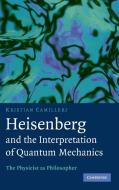 Heisenberg and the Interpretation of Quantum Mechanics di Kristian Camilleri edito da Cambridge University Press
