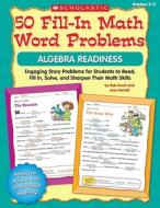 50 Fill-In Math Word Problems: Algebra Readiness: Engaging Story Problems for Students to Read, Fill-In, Solve, and Sharpen Their Math Skills di Bob Krech, Joan Novelli edito da Scholastic Teaching Resources