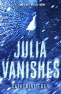 Julia Vanishes di Catherine Egan edito da Random House Usa Inc