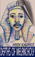 Depths of Melancholy di Adin Kachisi edito da iUniverse