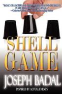 Shell Game: Inspired by Actual Events di Joseph Badal edito da Suspense Publishing