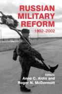 Russian Military Reform, 1992-2002 di Anne C. Aldis edito da Routledge