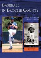 Baseball in Broome County di Marvin A. Cohen, Michael J. McCann edito da ARCADIA PUB (SC)