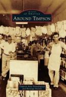 Around Timpson di Timpson Area Genealogical and Heritage S edito da ARCADIA PUB (SC)