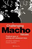 Challenging Macho Values di David Jackson, Jonathan Salisbury edito da Taylor & Francis Ltd