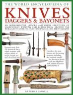 The World Encyclopedia of Knives, Daggers & Bayonets: An Authoritative History and Visual Directory of Sharp-Edged Weapo di Tobias Capwell edito da LORENZ BOOKS