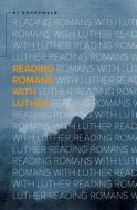 READING ROMANS W/LUTHER di R. J. Grunewald edito da CONCORDIA PUB HOUSE
