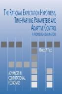 The Rational Expectation Hypothesis, Time-Varying Parameters and Adaptive Control di Marco P. Tucci edito da Springer US