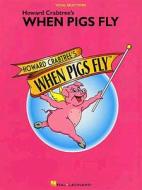 When Pigs Fly di Howard Crabtree edito da Hal Leonard Publishing Corporation
