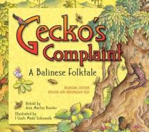 Gecko's Complaint: A Balinese Folktale (Bilingual Edition - English and Indonesian Text) di Ann Martin Bowler edito da PERIPLUS ED