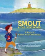 Smout and the Lighthouse: A Story of Robert Louis Stevenson di Jane Yolen, John Patrick Pazdziora edito da WHITMAN ALBERT & CO