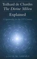 Teilhard De Chardin - the Divine Milieu Explained di Louis M. Savary edito da Paulist Press International,U.S.