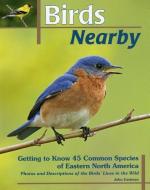 Birds Nearby di John Eastman edito da Stackpole Books