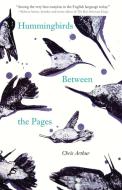 Hummingbirds Between the Pages di Chris Arthur edito da The Ohio State University Press