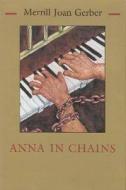 Anna in Chains di Merrill Gerber edito da SYRACUSE UNIV PR