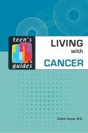 Living with Cancer di ZoAnn Dreyer edito da Facts On File