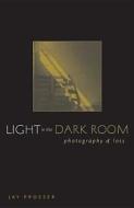 Light In The Dark Room di Jay Prosser edito da University of Minnesota Press