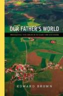 Our Father's World: Mobilizing the Church to Care for Creation di Edward R. Brown edito da IVP Books