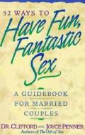 52 Ways to Have Fun, Fantastic Sex di Clifford Penner edito da Nelson Books