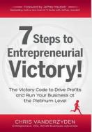 7 Steps To Entrepreneurial Victory di Chris Vanderzyden edito da Marie Street Press