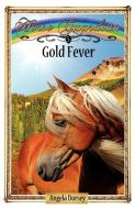Gold Fever di Angela Dorsey edito da Enchanted Pony Books