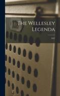The Wellesley Legenda; 1927 di Anonymous edito da LIGHTNING SOURCE INC