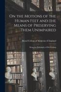 On The Motions Of The Human Feet And The Means Of Preserving Them Unimpaired edito da Legare Street Press