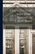 Grape Culture and Wine-making in California edito da LEGARE STREET PR