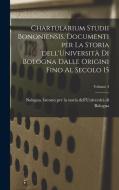 Chartularium Studii bononiensis. Documenti per la storia dell'Università di Bologna dalle origini fino al secolo 15; Volume 3 edito da LEGARE STREET PR