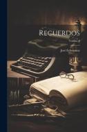 Recuerdos; Volume 3 di José Echegaray edito da LEGARE STREET PR