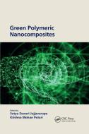 Green Polymeric Nanocomposites di Satya Eswari Jujjavarapu, Krishna Mohan Poluri edito da Taylor & Francis Ltd