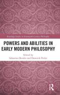 Powers And Abilities In Early Modern Philosophy edito da Taylor & Francis Ltd