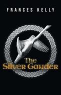 The Silver Gander di Frances Kelly edito da FriesenPress