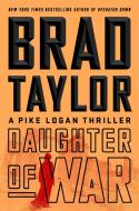 Daughter Of War di Brad Taylor edito da Penguin Putnam Inc