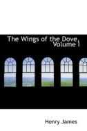 The Wings Of The Dove, Volume I di Henry James edito da Bibliolife