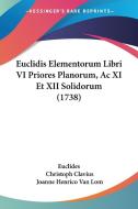 Euclidis Elementorum Libri VI Priores Planorum, AC XI Et XII Solidorum (1738) di Euclides, Christoph Clavius, Joanne Henrico Van Lom edito da Kessinger Publishing