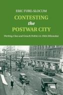 Contesting the Postwar City di Eric Fure-Slocum edito da Cambridge University Press