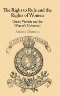 The Right to Rule and the Rights of Women di Arianne (Boston University) Chernock edito da Cambridge University Press