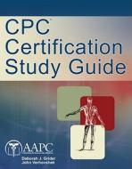 Cpc Certification Study Guide di Deborah Grider, G John Verhovshek edito da Cengage Learning, Inc