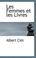 Les Femmes Et Les Livres di Albert Cim edito da Bibliolife