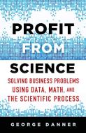 Profit from Science di George Danner, Tony Lowe edito da Palgrave Macmillan