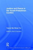 Justice and Peace in the Israeli-Palestinian Conflict di Yaacov Bar Siman Tov edito da ROUTLEDGE